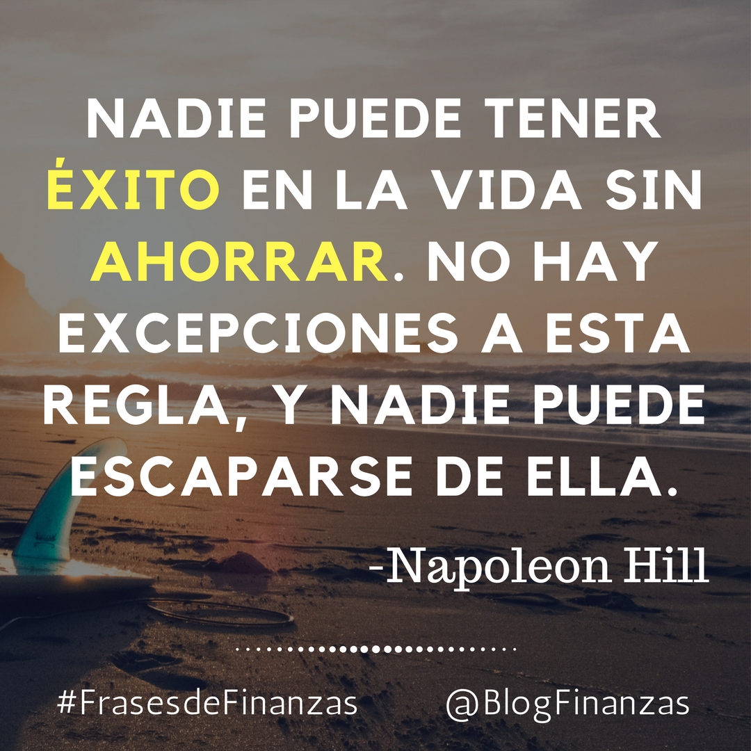 Frases de Finanzas – Napoleon Hill – El Exito y El Ahorro